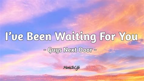 i ve been waiting for you lyrics|guys next door songs.